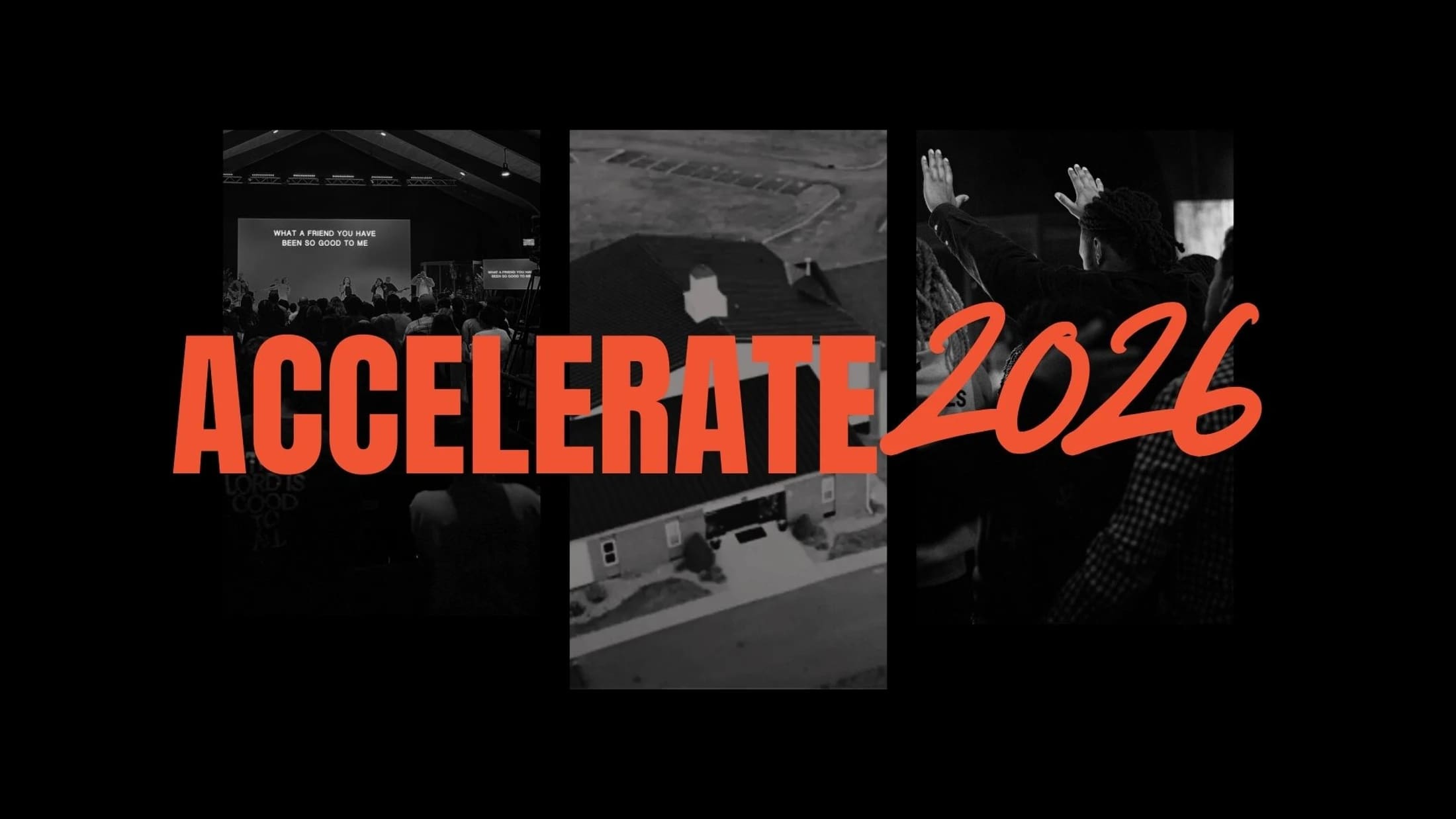 A graphic with the words "Accelerate 2026" in orange text over three vertical black and white photos of a church service, a house, and people worshipping.